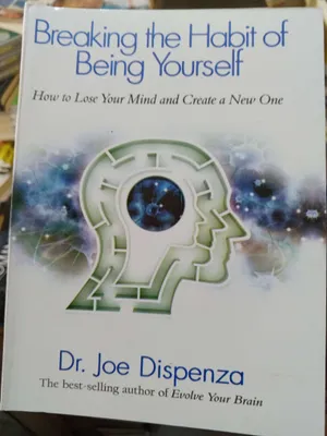 Breaking the Habit of being Yourself Dr. joe Dispenza