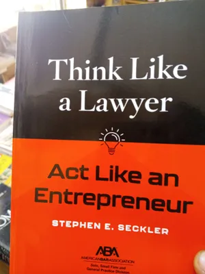 Think Like a Lawyer,Act like an entrepreneur Stephen E. Seckler